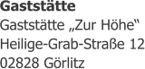 Gastst�tte Gastst�tte �Zur H�he� Heilige-Grab-Stra�e 12 02828 G�rlitz